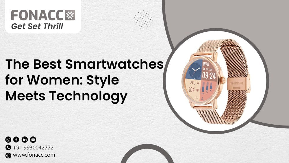 The Best Smartwatches for Women: Style Meets Technology