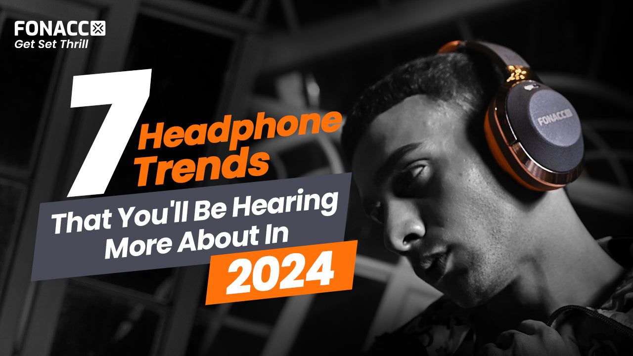 7 Headphone Trends That You'll Be Hearing More About In 2024